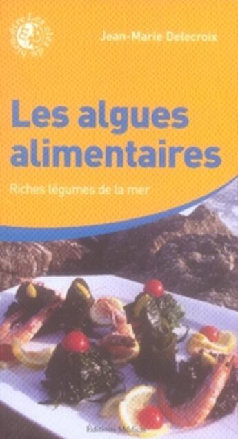 Couverture du livre « Les algues alimentaires » de Jean-Marie Delecroix aux éditions Medicis