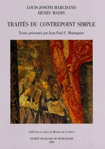 Couverture du livre « Traités du contrepoint simple » de Jean-Paul C. Montagnier et Henry Madin et Louis-Joseph Marchand aux éditions Societe Francaise De Musicologie