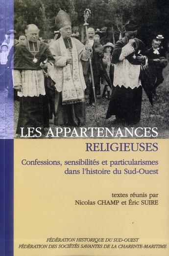 Couverture du livre « Les appartenances religieuses - confessions, sensibilites et particularismes dans l'histoire du sud- » de Champ Nicolas aux éditions Fhso