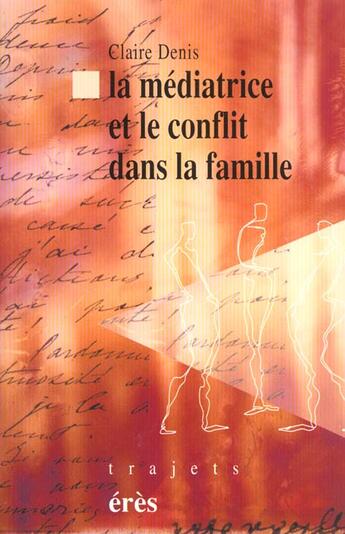 Couverture du livre « La mediatrice et le conflit dans la famille » de Claire Denis aux éditions Eres