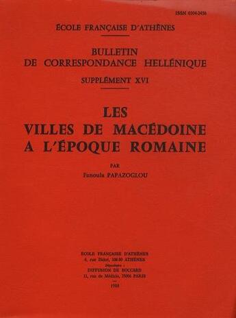 Couverture du livre « Les villes de Macédoine à l'époque romaine » de Fanoula Papazouglou aux éditions Ecole Francaise D'athenes