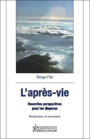 Couverture du livre « L'après-vie ; nouvelles perspectives pour les disparus » de Serge Fitz aux éditions Servranx