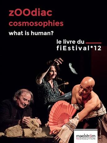 Couverture du livre « Zoodiac, cosmosophies, what is human? le livre du fiestival 12, du 10 au 13 mai 2018 a bruxelles » de  aux éditions Maelstrom