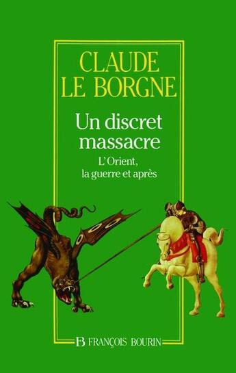 Couverture du livre « Un discret massacre ; l'Orient, la guerre et après » de Claude Le Borgne aux éditions Julliard