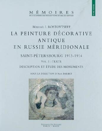 Couverture du livre « La peinture décorative antique en Russie méridionale, Saint-Pétersbourg 1913-1914 t.1 ; texte, description et étude des monuments » de Barbet Alix aux éditions Academie Inscriptions Et Belles Lettres