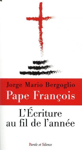 Couverture du livre « L'Ecriture au fil de l'année » de Pape Francois aux éditions Parole Et Silence