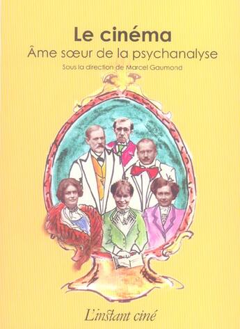 Couverture du livre « Le cinema. ame soeur de la psychanalyse » de Marcel Gaumond aux éditions Instant Meme