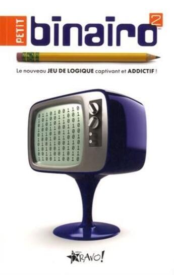 Couverture du livre « Petit binairo t.2 ; le nouveau jeu de logique captivant et addictif ! » de Frank Coussement et Peter De Schepper aux éditions Bravo