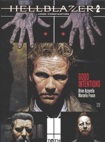 Couverture du livre « Hellblazer t.2 : good intentions » de Marcelo Frusin et Brian Azzarello aux éditions Toth Bd