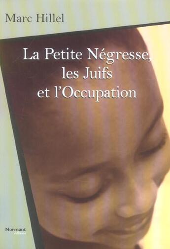 Couverture du livre « La Petite Negresse, Les Juifs Et L'Occupation » de Marc Hillel aux éditions Normant