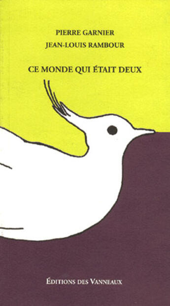 Couverture du livre « Ce monde qui etait deux » de Pierre Garnier aux éditions Vanneaux