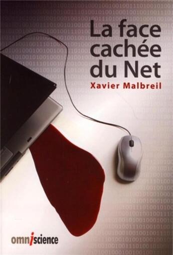 Couverture du livre « La face cachée du net » de Xavier Malbreil aux éditions Omniscience