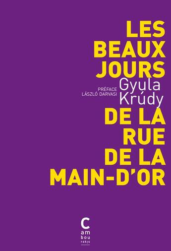 Couverture du livre « Les beaux jours de la rue de la Main-d'Or » de Gyula Krudy aux éditions Cambourakis