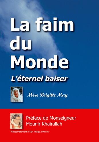 Couverture du livre « La faim du monde ; l'éternel baiser » de Brigitte May aux éditions R.a. Image