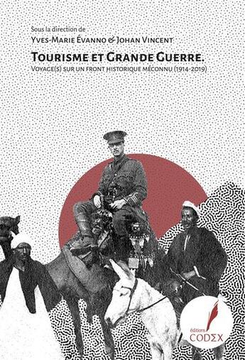 Couverture du livre « Tourisme et Grande guerre : voyage(s) sur un front historique méconnu, 1914-2019 » de Johan Vincent et Yves-Marie Evanno aux éditions Editions Codex