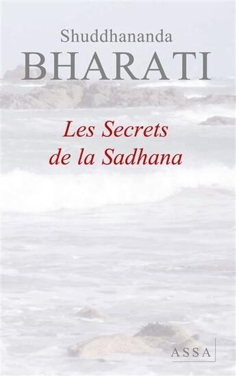Couverture du livre « Les secrets de la sadhana » de Bharati Shuddhananda aux éditions Assa