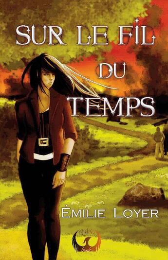 Couverture du livre « Sur le fil du temps » de Loyer Emilie aux éditions Emilie Loyer