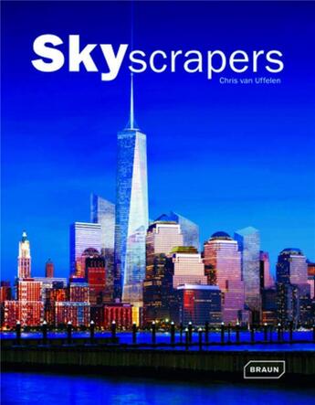 Couverture du livre « Skyscrapers » de Chris Van Uffelen aux éditions Braun