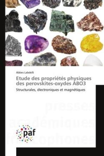 Couverture du livre « Etude des proprietes physiques des perovskites-oxydes abo3 - structurales, electroniques et magnetiq » de Labdelli Abbes aux éditions Editions Universitaires Europeennes