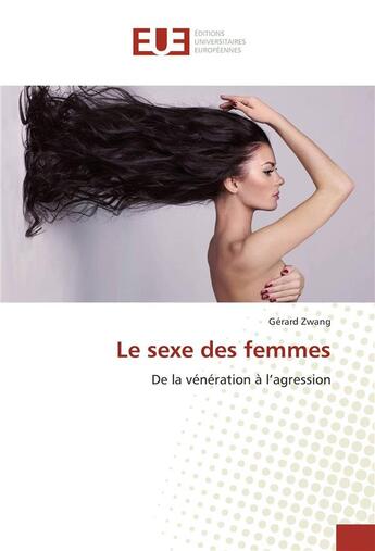 Couverture du livre « Le sexe des femmes » de Gerard Zwang aux éditions Editions Universitaires Europeennes