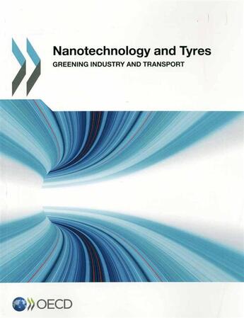 Couverture du livre « Nanotechnology and Tyres ; greening industry and transport » de Ocde aux éditions Ocde