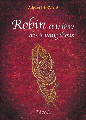 Couverture du livre « Robin et le livre des Euangélions » de Adrien Gervais aux éditions Baudelaire