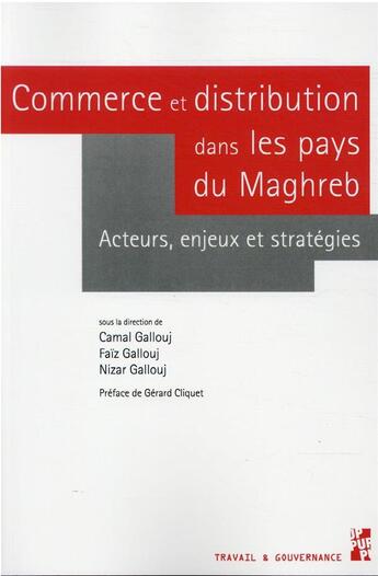 Couverture du livre « Commerce et distribution dans les pays du Maghreb : acteurs, enjeux et stratégies » de Camal Gallouj et Faiz Gallouj et Nizar Gallouj aux éditions Pu De Provence