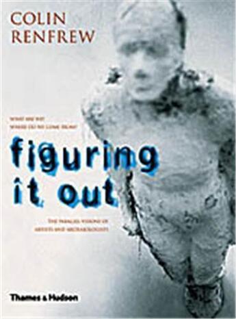 Couverture du livre « Figuring it out parallel visions art arc » de Colin Renfrew aux éditions Thames & Hudson