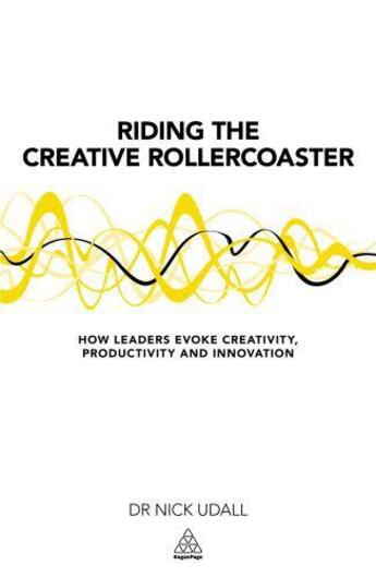 Couverture du livre « Riding the Creative Rollercoaster » de Udall Nick aux éditions Kogan Page Digital