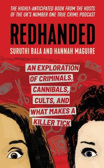 Couverture du livre « REDHANDED - EXPLORATION OF CRIMINALS, CANNIBALS, CULTS, WHAT MAKES A KILLER TICKS » de Suruthi Bala et Hannah Maguire aux éditions Trapeze