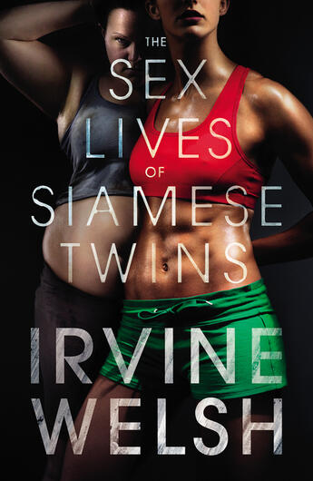 Couverture du livre « The Sex Lives of Siamese Twins » de Irvine Welsh aux éditions Random House Digital