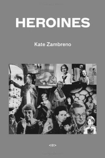 Couverture du livre « Kate zambreno heroines » de Zambreno Kate aux éditions Semiotexte