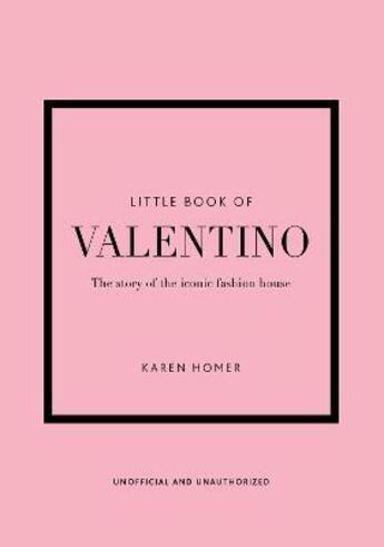 Couverture du livre « Little book of valentino: the story of the iconic fashion house » de Karen Homer aux éditions Welbeck