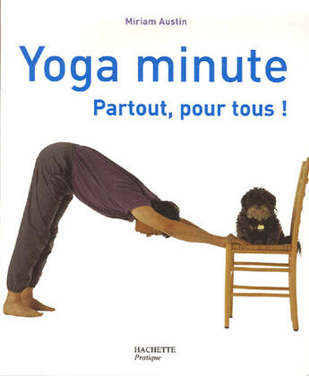 Couverture du livre « Yoga minute ; partout, pour tous ! » de Miriam Austin aux éditions Hachette Pratique