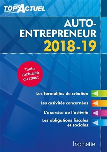 Couverture du livre « Top'actuel : auto-entrepreneur (édition 2018/2019) » de Benedicte Deleporte aux éditions Hachette Education