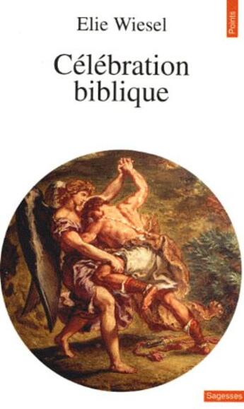 Couverture du livre « Célébration biblique » de Elie Wiesel aux éditions Points