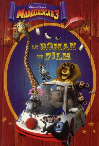 Couverture du livre « Madagascar 3 ; le roman du film » de Bonnie Bader aux éditions Gj Prod