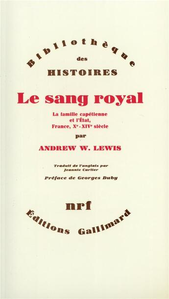 Couverture du livre « Le sang royal ; la famille capétienne et l'Etat ; France, Xe-XIVe siècle » de Andrew W. Lewis aux éditions Gallimard