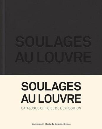 Couverture du livre « Soulages au Louvre ; catalogue officiel de l'exposition » de  aux éditions Gallimard