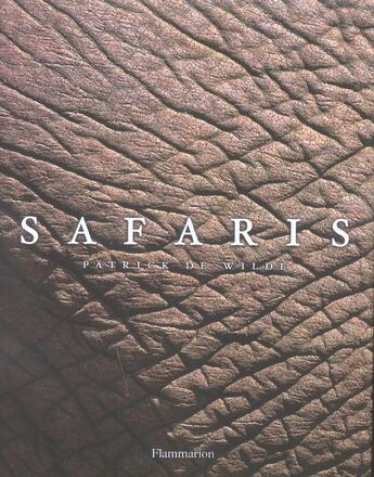 Couverture du livre « Safaris » de Patrick De Wilde aux éditions Flammarion