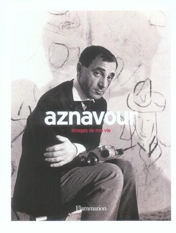 Couverture du livre « Aznavour, images de ma vie » de Charles Aznavour aux éditions Flammarion