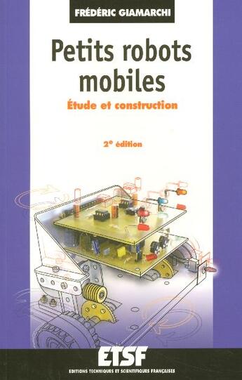 Couverture du livre « Petits robots mobiles - 2e éd. - Étude et construction : Étude et construction (2e édition) » de Frederic Giamarchi aux éditions Dunod