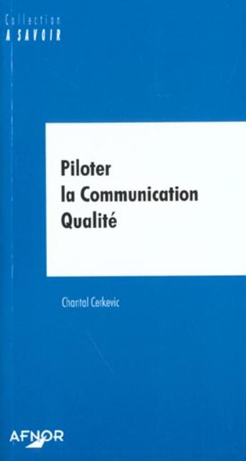 Couverture du livre « Piloter la communication qualite » de Chantal Cerkevic aux éditions Afnor