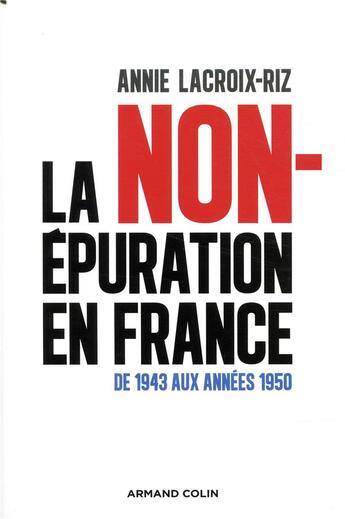 Couverture du livre « La non-épuration en France ; de 1943 aux années 1950 » de Annie Lacroix-Riz aux éditions Armand Colin