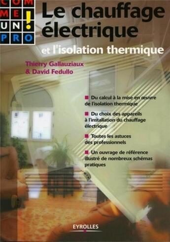 Couverture du livre « Le chauffage électrique et l'isolation thermique comme un pro ! » de Gallauziaux/Fedullo aux éditions Eyrolles