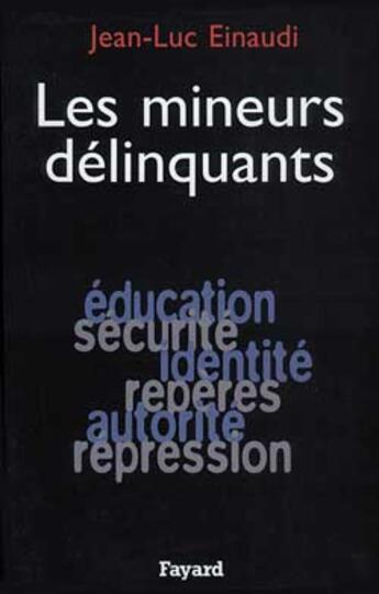 Couverture du livre « Les mineurs délinquants » de Jean-Luc Einaudi aux éditions Fayard