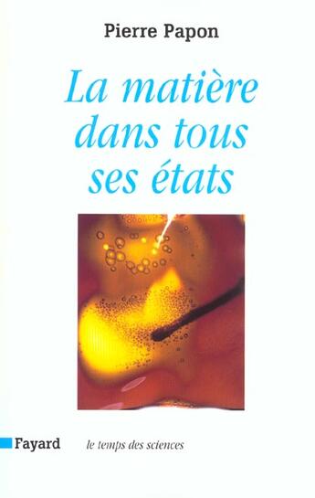 Couverture du livre « La Matière dans tous ses états » de Pierre Papon aux éditions Fayard