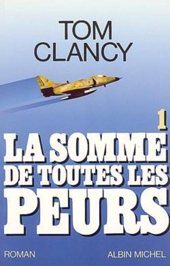 Couverture du livre « La somme de toutes les peurs Tome 1 » de Tom Clancy aux éditions Albin Michel