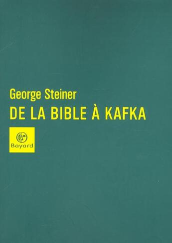 Couverture du livre « De La Bible A Kafka - Lectures » de Steiner G aux éditions Bayard