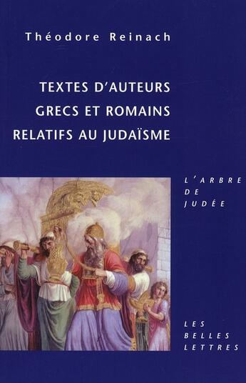 Couverture du livre « Textes d'auteurs grecs et romains relatifs au judaïsme » de Théodore Reinach aux éditions Belles Lettres